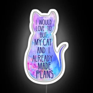 I Would Love To But My Cat And I Already Made Plans Watercolor RGB Neon Sign