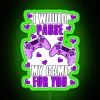 I Would Pause My Game For You Valentines Gaming RGB Neon Sign - Image 4