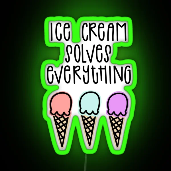 Ice Cream Solves Everything RGB Neon Sign