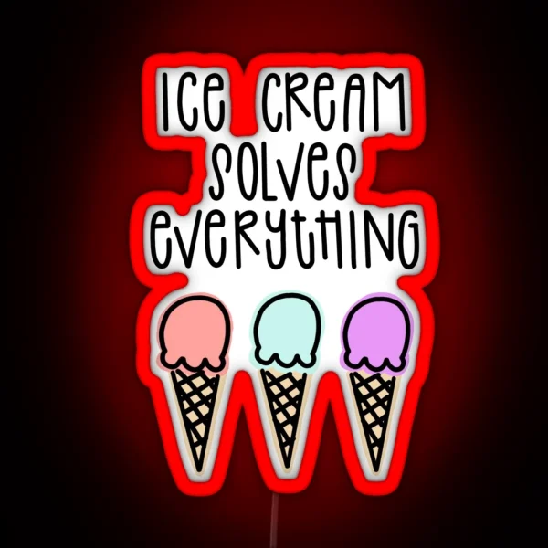 Ice Cream Solves Everything RGB Neon Sign