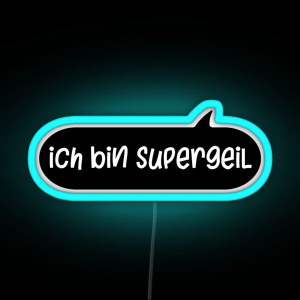 Ich Bin Supergeil German Sland Dialect Awesome RGB Neon Sign