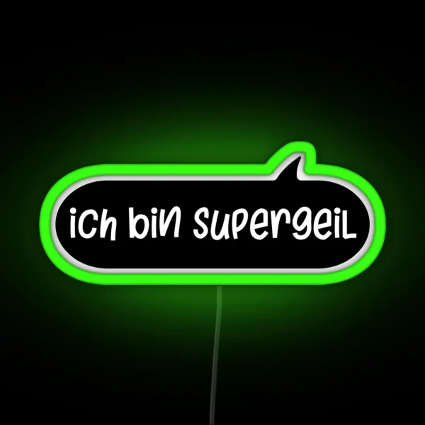 Ich Bin Supergeil German Sland Dialect Awesome RGB Neon Sign