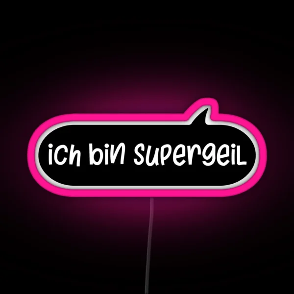 Ich Bin Supergeil German Sland Dialect Awesome RGB Neon Sign