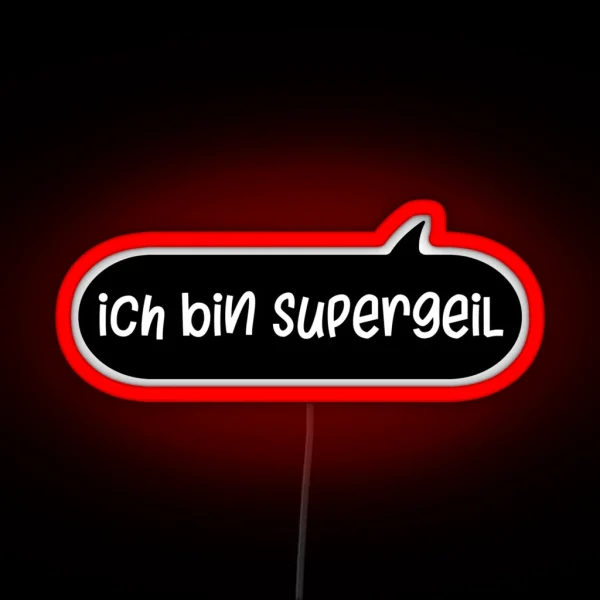 Ich Bin Supergeil German Sland Dialect Awesome RGB Neon Sign