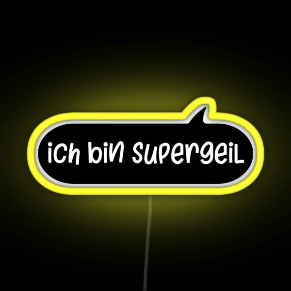 Ich Bin Supergeil German Sland Dialect Awesome RGB Neon Sign