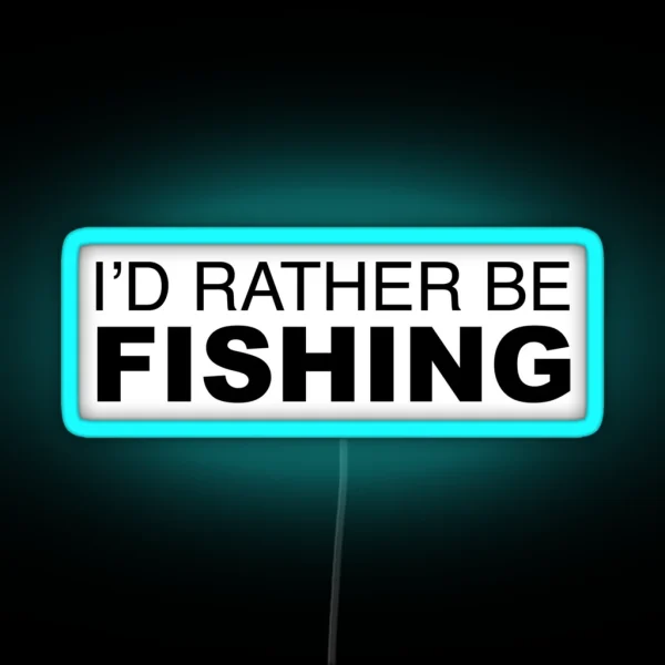Id Rather Be FISHING RGB Neon Sign