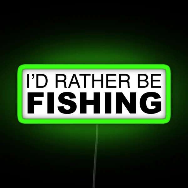 Id Rather Be FISHING RGB Neon Sign