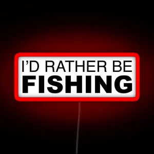 Id Rather Be FISHING RGB Neon Sign