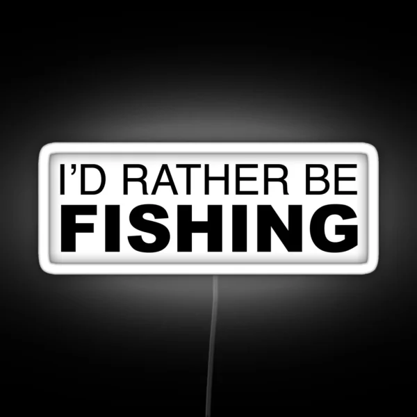 Id Rather Be FISHING RGB Neon Sign