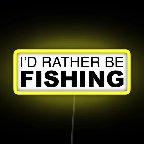 Id Rather Be FISHING RGB Neon Sign