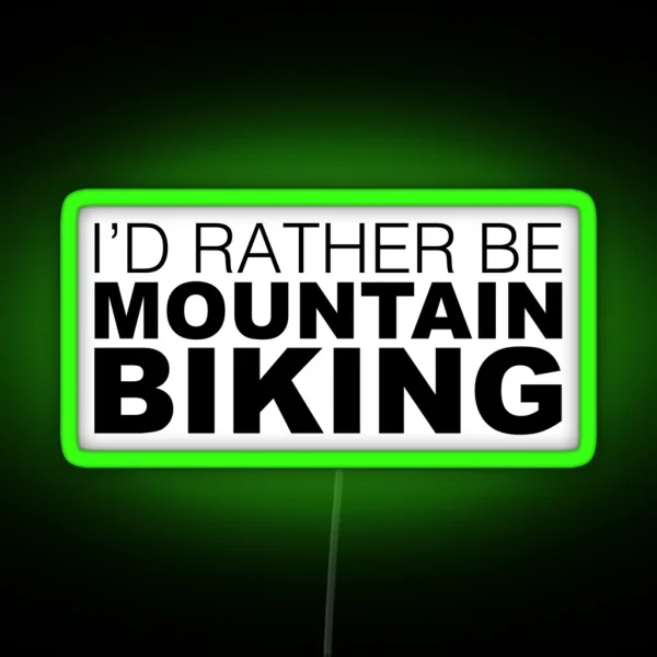 Id Rather Be Mountain Biking RGB Neon Sign