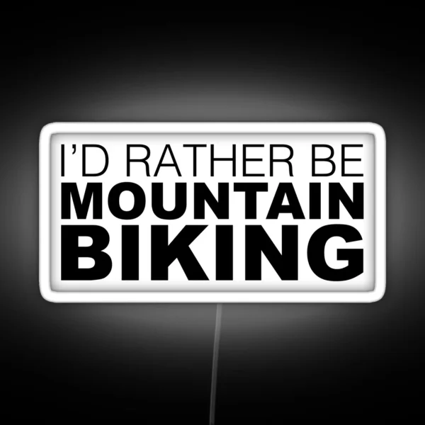 Id Rather Be Mountain Biking RGB Neon Sign