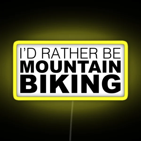 Id Rather Be Mountain Biking RGB Neon Sign