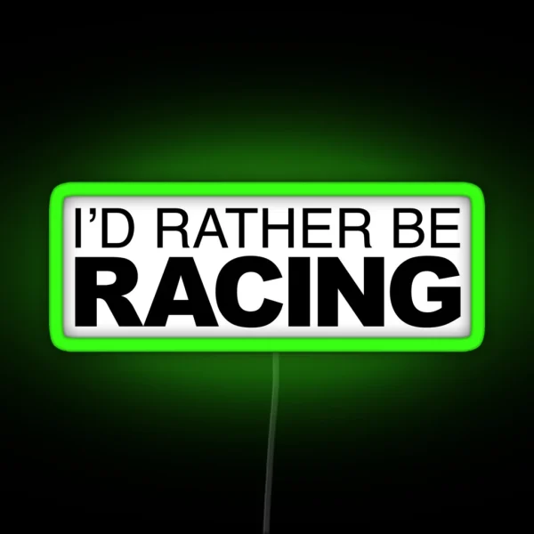 Id Rather Be Racing RGB Neon Sign