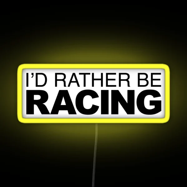 Id Rather Be Racing RGB Neon Sign