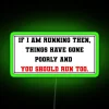 If I Am Running Then Things Have Gone Poorly And You Should Run Too RGB Neon Sign - Image 4