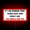 If I Am Running Then Things Have Gone Poorly And You Should Run Too RGB Neon Sign - Image 2