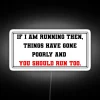 If I Am Running Then Things Have Gone Poorly And You Should Run Too RGB Neon Sign - Image 5