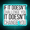 If It Doesnt Challenge You It Doesnt Change You RGB Neon Sign - Image 3