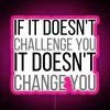 If It Doesnt Challenge You It Doesnt Change You RGB Neon Sign - Image 6