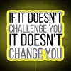 If It Doesnt Challenge You It Doesnt Change You RGB Neon Sign - Image 5