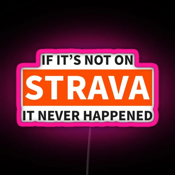 If It S Not On Strava RGB Neon Sign