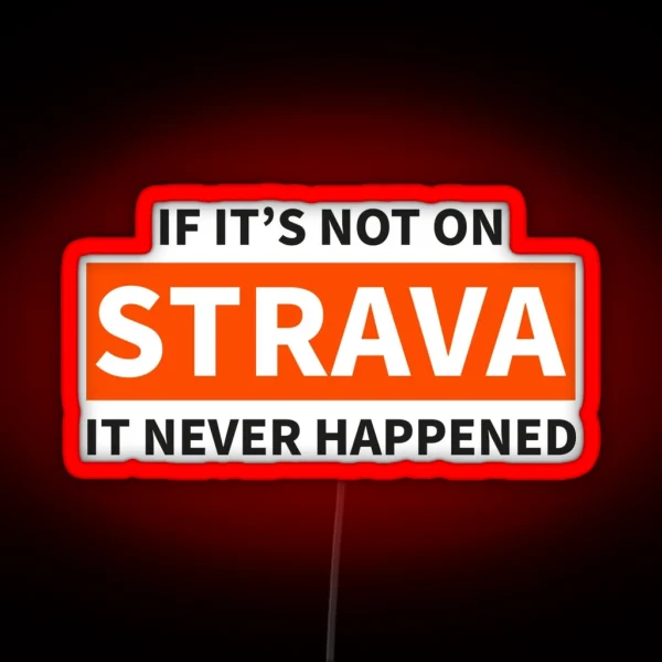 If It S Not On Strava RGB Neon Sign