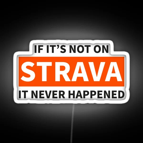 If It S Not On Strava RGB Neon Sign