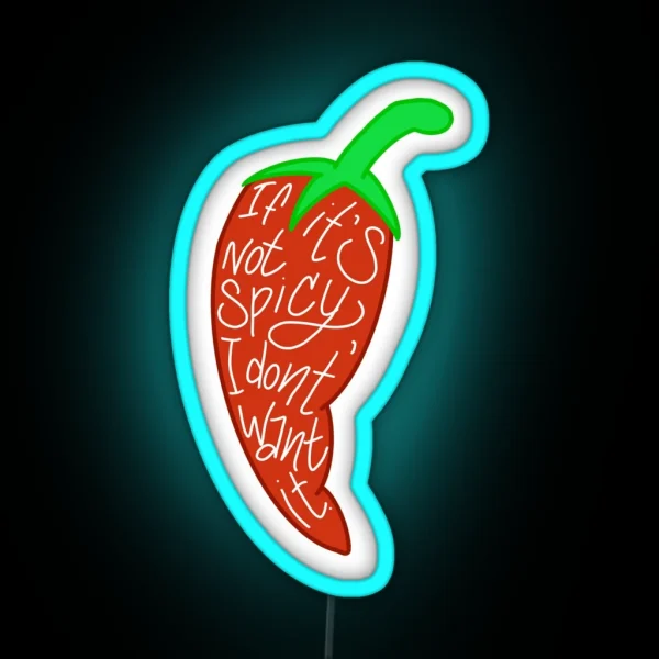 IF IT S NOT SPICY I DON T WANT IT RGB Neon Sign