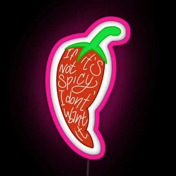 IF IT S NOT SPICY I DON T WANT IT RGB Neon Sign