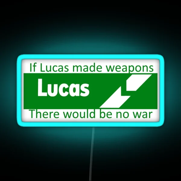 If Lucas Made Weapons There Would Be No War RGB Neon Sign