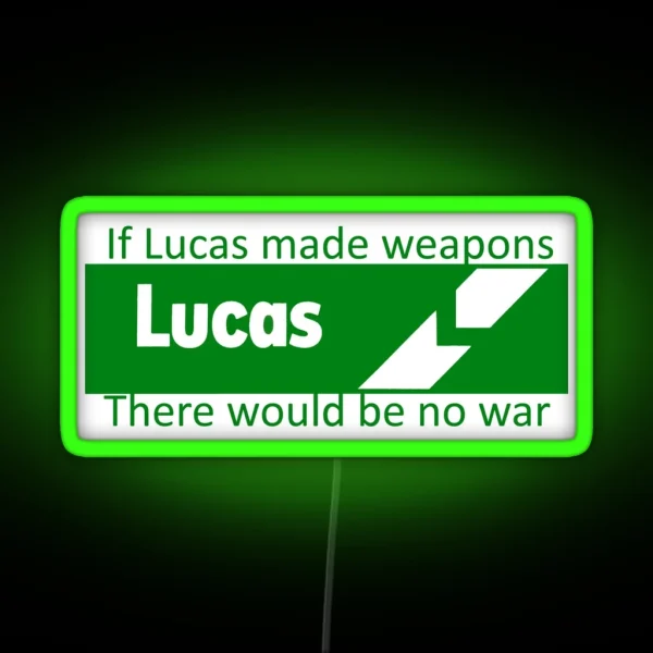 If Lucas Made Weapons There Would Be No War RGB Neon Sign