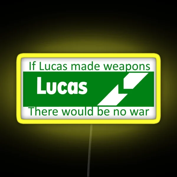 If Lucas Made Weapons There Would Be No War RGB Neon Sign