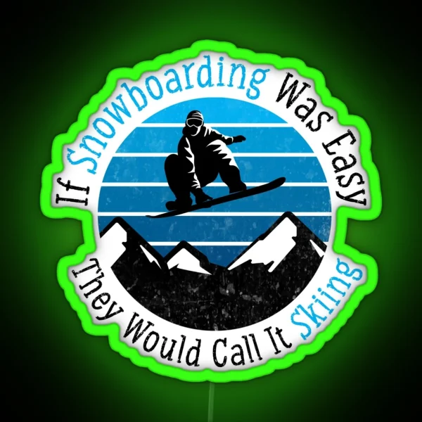 If Snowboarding Was Easy They Would Call It Skiing RGB Neon Sign