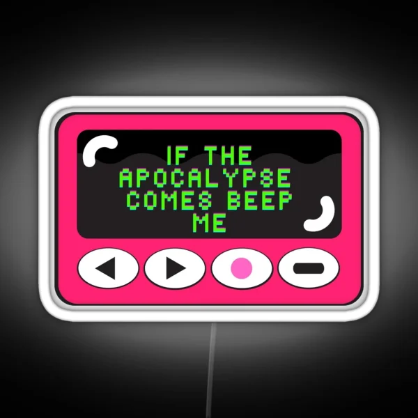 If The Apocalypse Comes Beep Me RGB Neon Sign