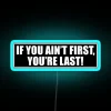 If You Ain T First You Re Last Nascar V2 RGB Neon Sign - Image 3