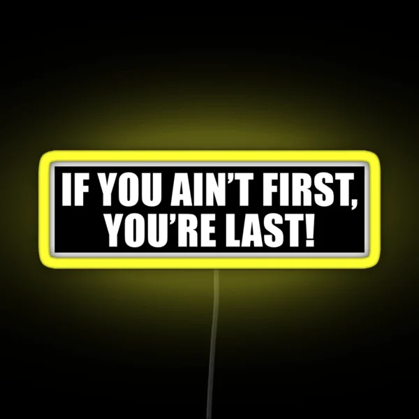 If You Ain T First You Re Last Nascar V2 RGB Neon Sign
