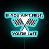 If You Ain T First You Re Last RGB Neon Sign - Image 3