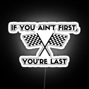 If You Ain T First You Re Last RGB Neon Sign