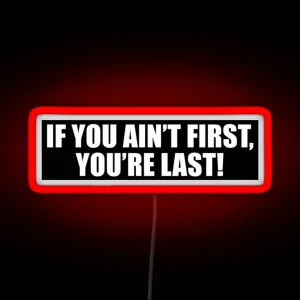 If You Ain T First You Re Last RGB Neon Sign