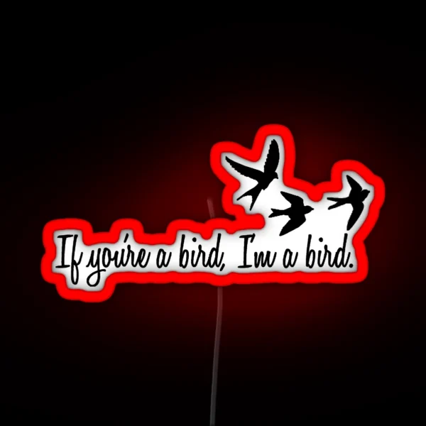 If You Re A Bird RGB Neon Sign