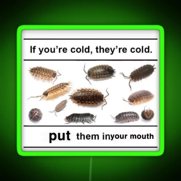 If You Re Cold They Re Cold Bugs RGB Neon Sign