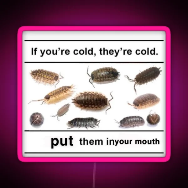 If You Re Cold They Re Cold Bugs RGB Neon Sign