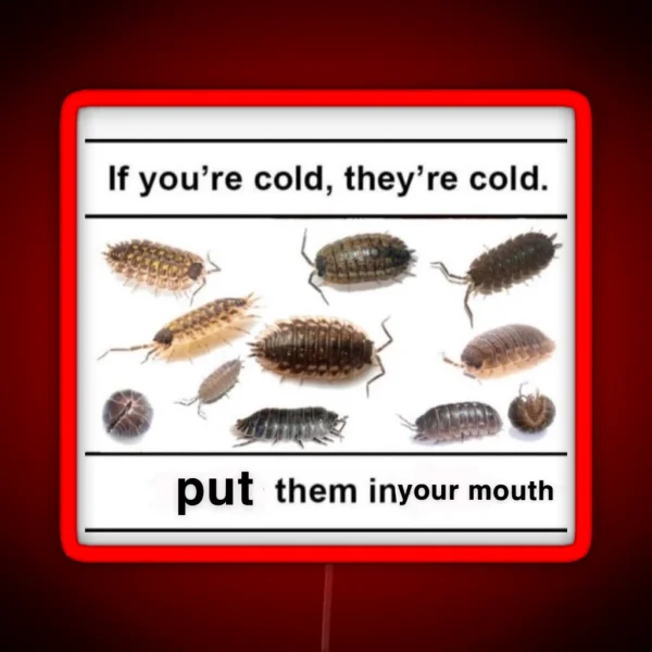If You Re Cold They Re Cold Bugs RGB Neon Sign