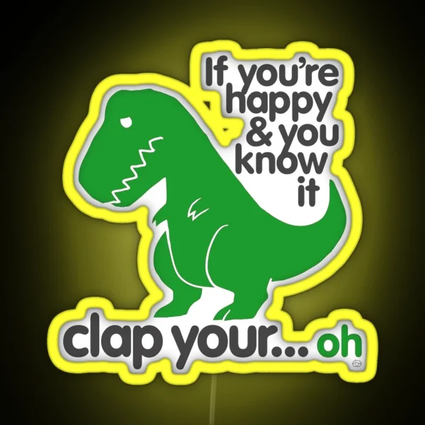 If You Re Happy And You Know It T Rex RGB Neon Sign
