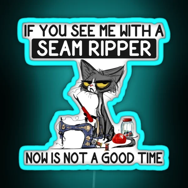 If You See Me With A Seam Ripper RGB Neon Sign