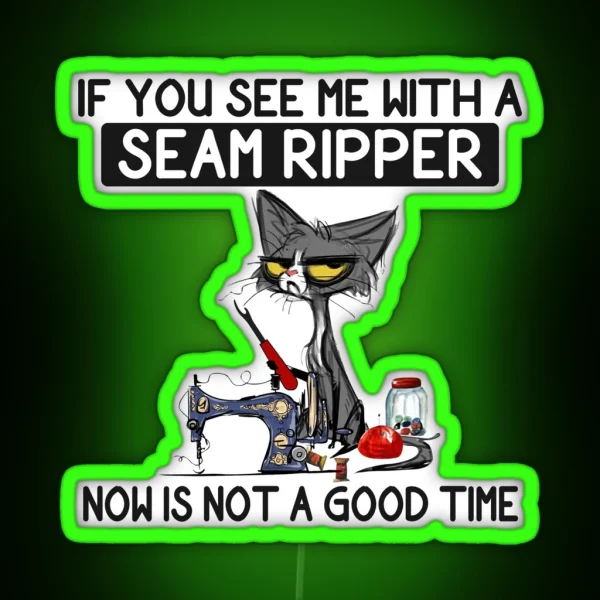 If You See Me With A Seam Ripper RGB Neon Sign