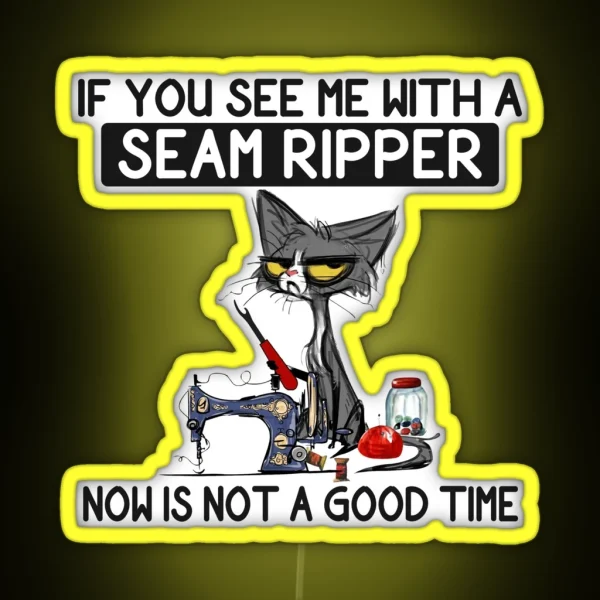 If You See Me With A Seam Ripper RGB Neon Sign