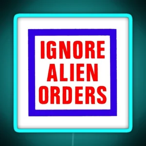 Ignore Alien Orders RGB Neon Sign