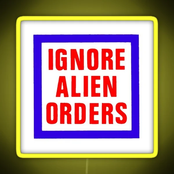 Ignore Alien Orders RGB Neon Sign